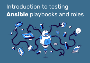 Infrastructure testing for Ansible playbooks and roles: an introductory guide
