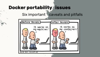 Docker portability: 6 important caveats and pitfalls
