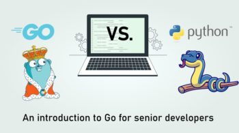 Go vs. Python: an introduction to Go for senior (Python) developers