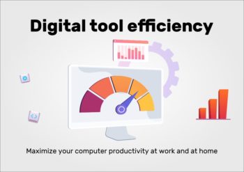 Digital tool efficiency – how to maximize your computer productivity at work and at home