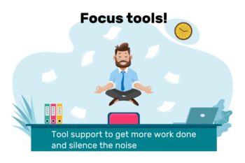 Focus tools – tool support to get more work done and silence the noise