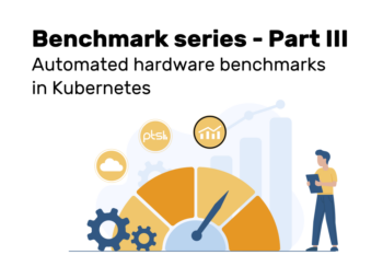 Benchmark series part 3: Automated hardware benchmarks in Kubernetes