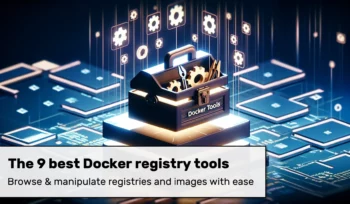 The 9 best Docker registry tools