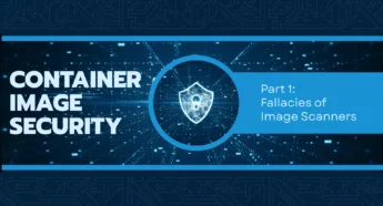 Container Image Security - Fallacies of Image Scanners